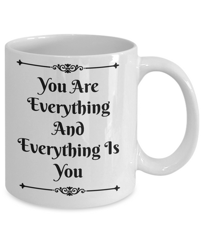 Novelty Coffee Mug-You Are Everything Is You-Tea Cup Gift Sentiment co ...