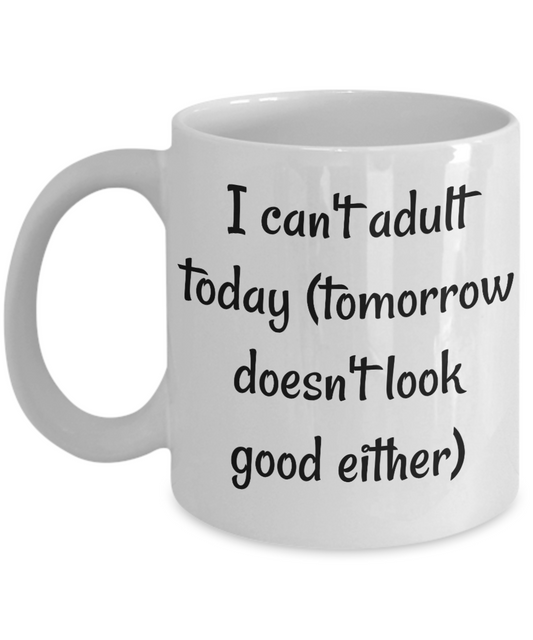 Funny Coffee Mug I can't adult today tea cup gift men women work office sarcastic humor