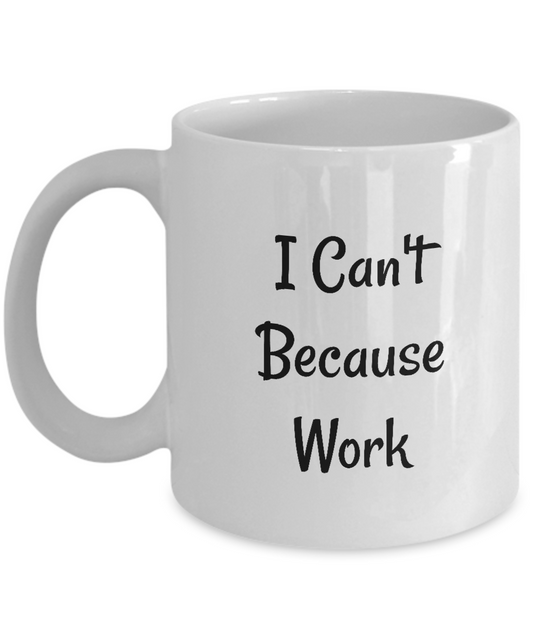 funny office mug/I can't because work