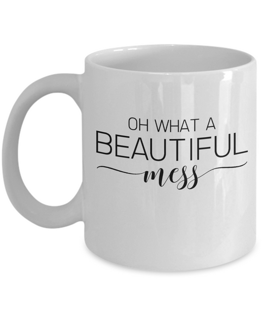 Funny Coffee Mug Oh what a beautiful mess Novelty tea cup gift women men birthday gifts