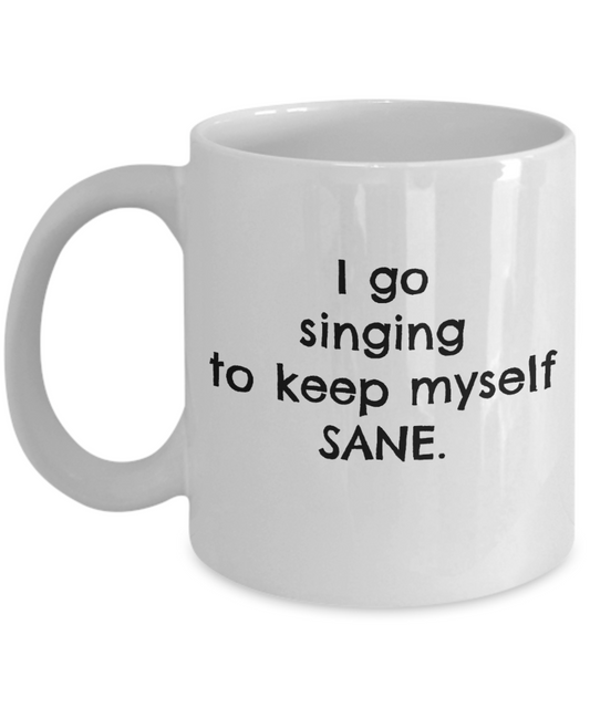 Coffee Mug-To Keep Myself Sane Singing