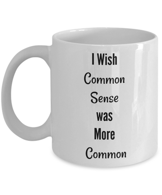 I wish common sense was more common mug