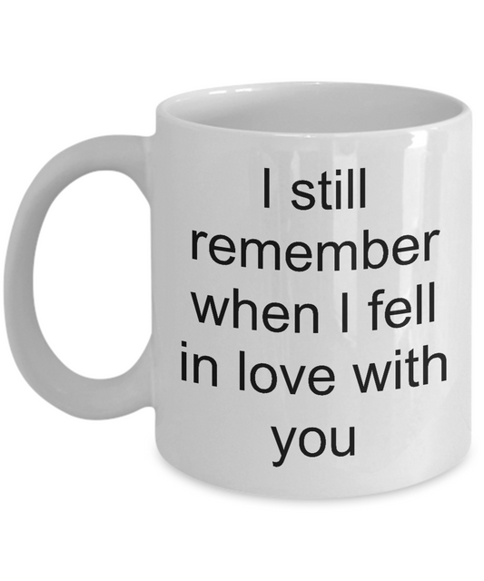 Couples Coffee mug-I still remember when I fell in Love-tea cup gift for anniversary sentiment