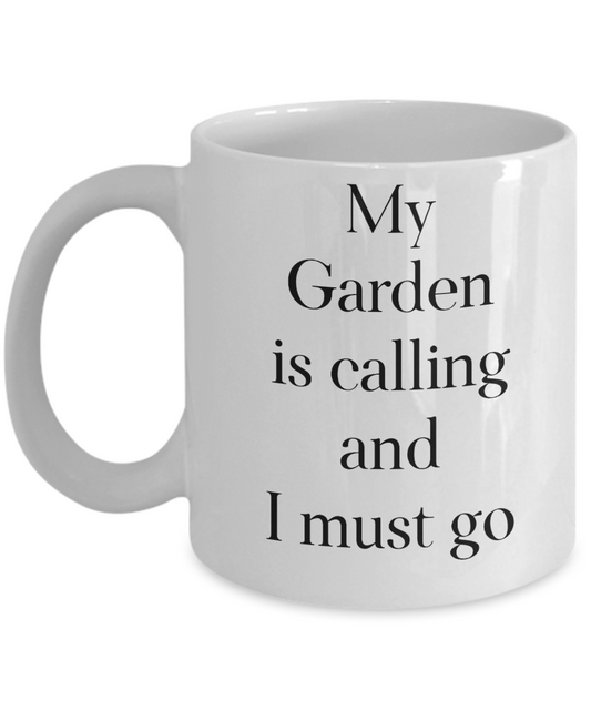 Funny Coffee Mug my garden is calling tea cup gift gardeners landscapers nature lovers