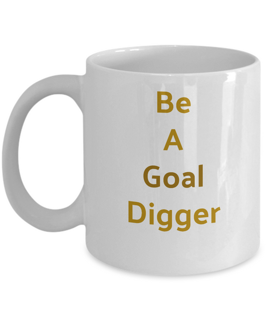 Novelty Coffee Mug-Be A Goal Digger-Motivational Tea Cup Gift Women Friendship Encouragement