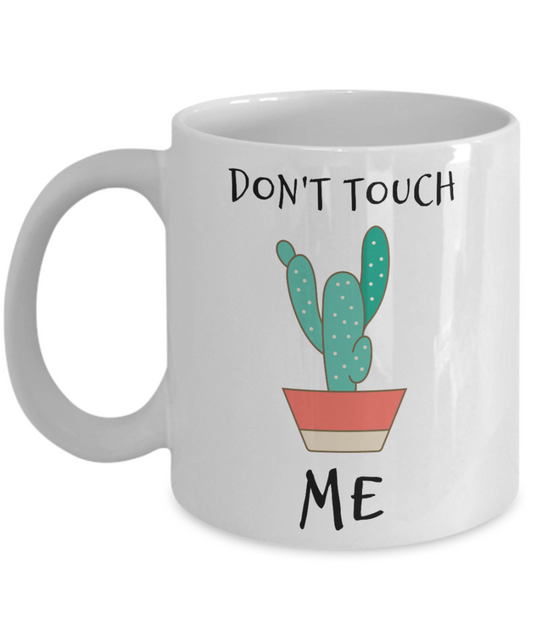 Coffee mug Funny Ceramic Cup, Don't Touch Me, Mug with Sayings Unique mug Tea cup