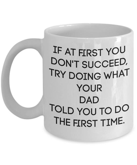 Dad Mug Funny If At First You Don't Succeed..Best Dad Gift