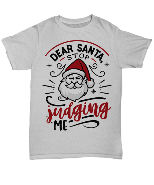 Funny Christmas Sweatshirt T-Shirt Dear Santa stop Judging Me Custom