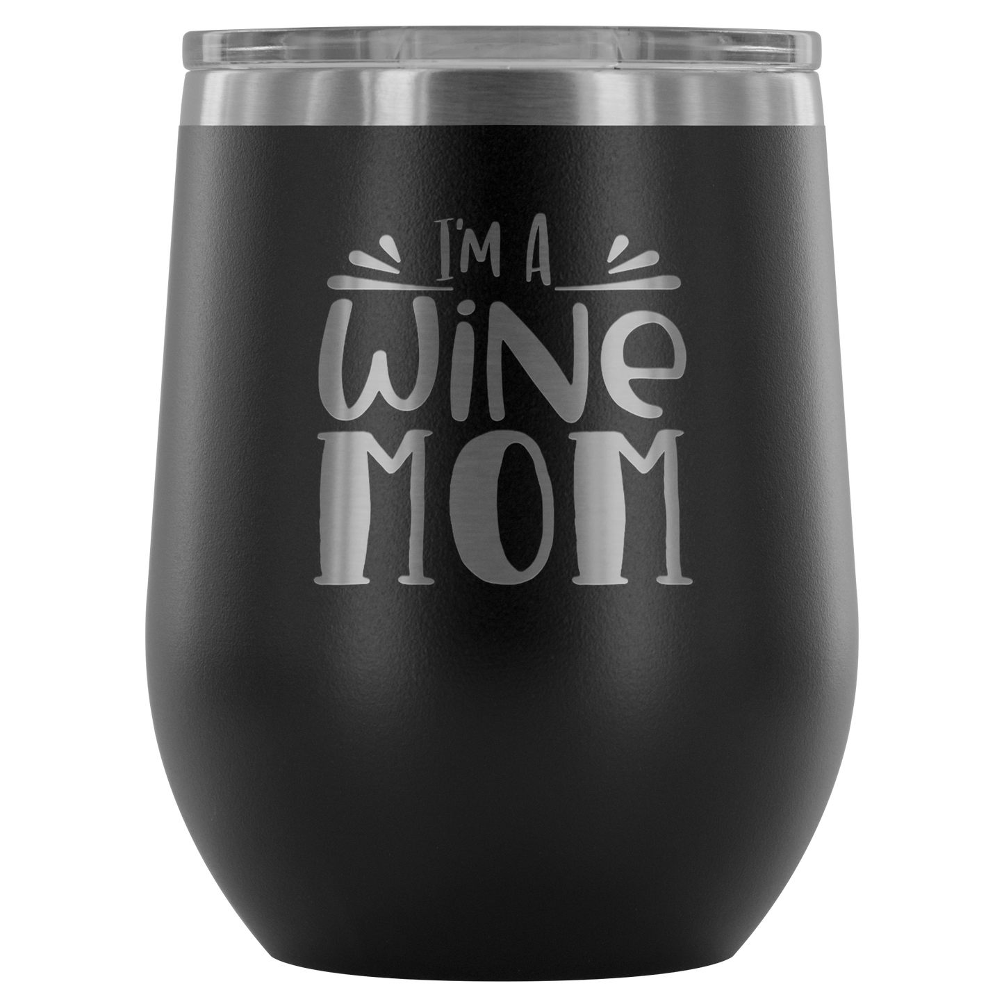 I'm a Wine Mom.... Stemless Wine tumbler 12 oz Stainless steel wine lovers Gift for her