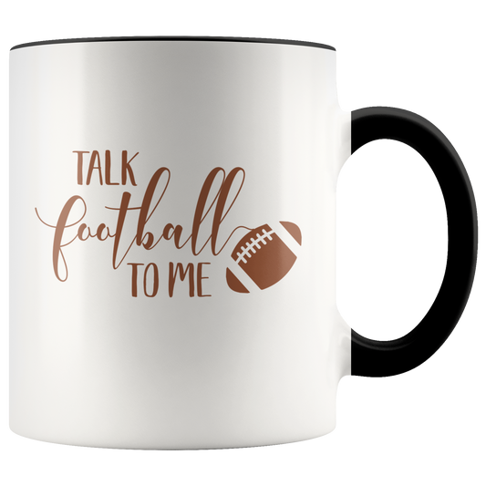 Talk Football to Me Coffee Mug Football Mom Football Dad Football Lover Custom Accent Mug