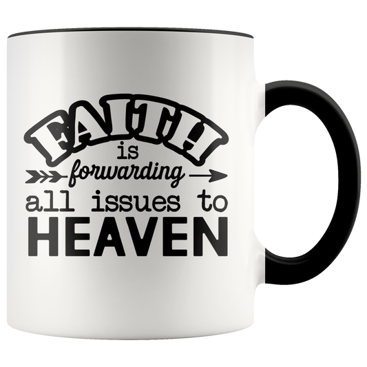 Faith is Forwarding all Issues to Heaven Faith Mug Gift Christian Inspirational Coffee Mug